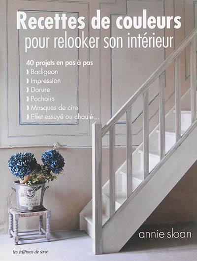 Recettes de couleurs pour relooker son intérieur : 40 projets en pas à pas