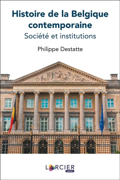 Histoire de la Belgique contemporaine : société et institutions