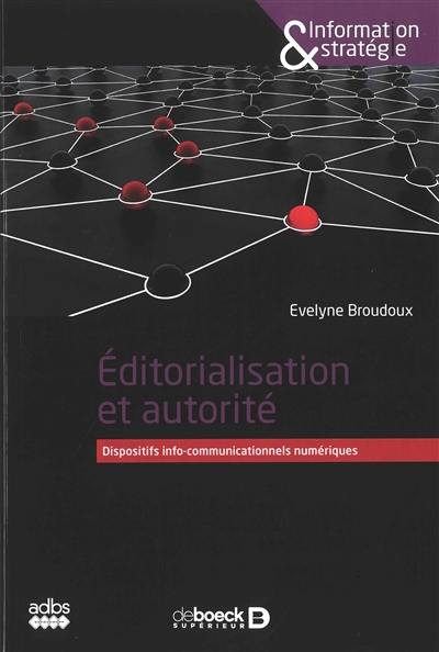 Editorialisation et autorité : dispositifs info-communicationnels numériques