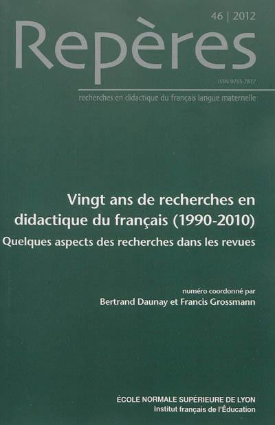 Repères : recherches en didactique du français langue maternelle, n° 46. Vingt ans de recherches en didactique du français (1990-2010) : quelques aspects des recherches dans les revues