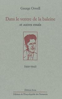 Dans le ventre de la baleine : et autres essais : (1931-1943)