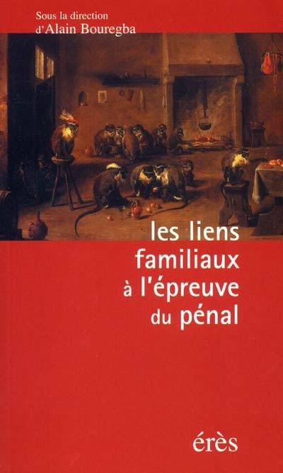 Les liens familiaux à l'épreuve du pénal