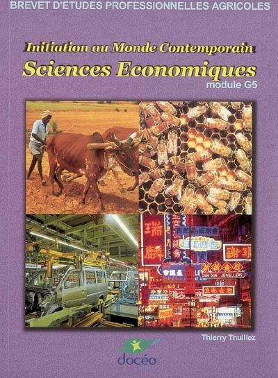 Initiation au monde contemporain, sciences économiques, brevet d'études professionnelles agricoles : module G5 : manuel de cours