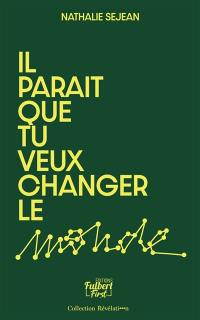 Il paraît que tu veux changer le monde