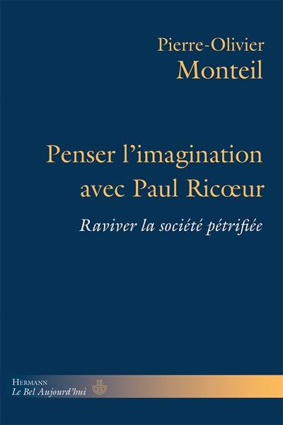 Penser l'imagination avec Paul Ricoeur : raviver la société pétrifiée