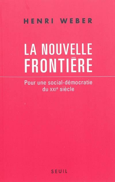 La nouvelle frontière : pour une social-démocratie du XXIe siècle