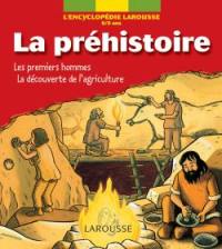 La préhistoire : les premiers hommes, la découverte de l'agriculture