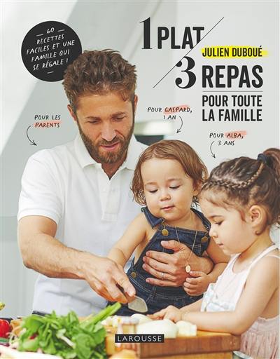 1 plat, 3 repas pour toute la famille : 60 recettes faciles et une famille qui se régale