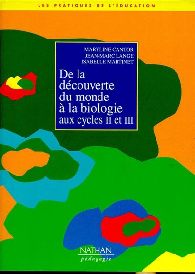 De la découverte du monde à la biologie aux cycles II et III