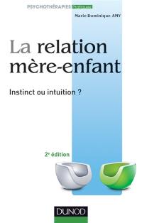 La relation mère-enfant : instinct ou intuition ?