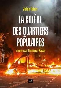 La colère des quartiers populaires : enquête socio-historique à Roubaix