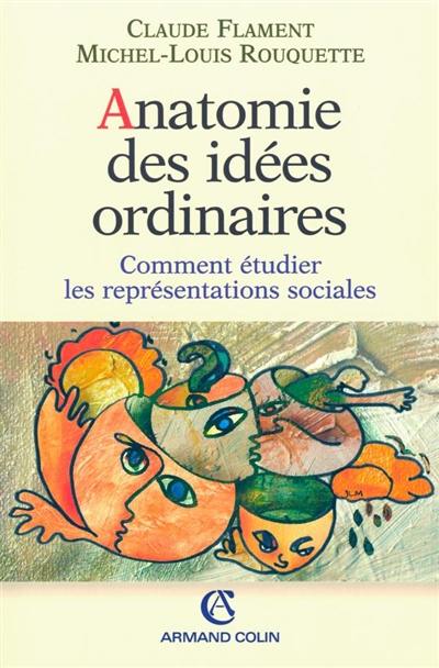 Anatomie des idées ordinaires : comment étudier les représentations sociales