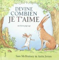 Devine combien je t'aime : un livre pop-up