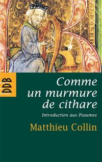 Comme un murmure de cithare : introduction aux psaumes