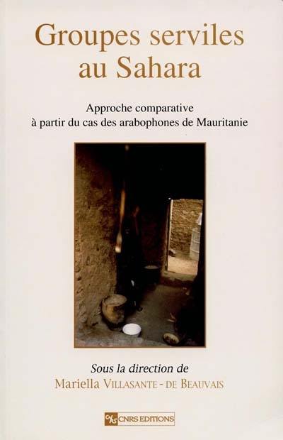 Groupes serviles au Sahara : approche comparative à partir du cas des arabophones de Mauritanie