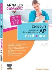 Concours AP auxiliaire de puériculture IFAP 2020-2021 : annales corrigées : épreuves écrites et orale