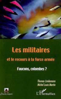 Les militaires et le recours à la force armée : faucons, colombes ?