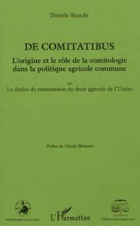 De comitatibus : l'origine et le rôle de la comitologie dans la politique agricole commune ou La chaîne de transmission du droit agricole de l'Union