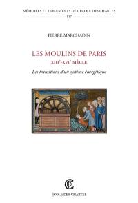 Les moulins de Paris, XIIIe-XVIe siècle : les transitions d'un système énergétique