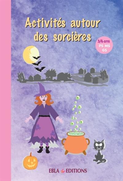 Activités autour des sorcières : 3-6 ans, PS, MS, GS