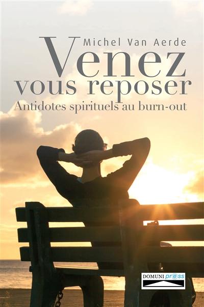 Venez vous reposer : antidotes spirituels au burn-out