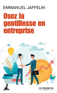 Osez la gentillesse en entreprise