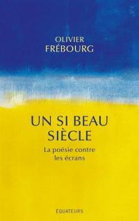 Un si beau siècle : la poésie contre les écrans