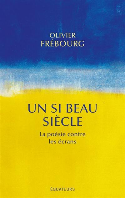 Un si beau siècle : la poésie contre les écrans