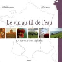 Le vin au fil de l'eau : les fleuves et leurs vignobles