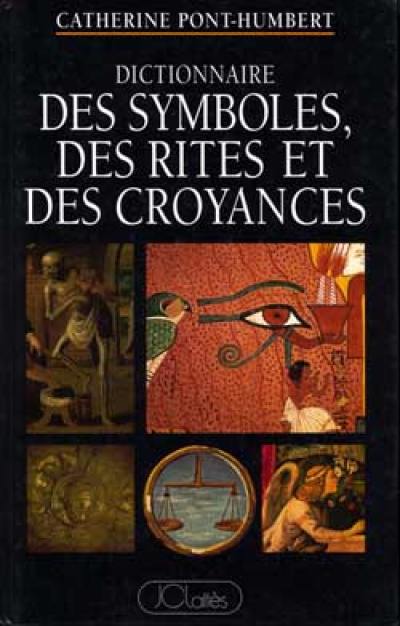 Dictionnaire des symboles, des rites et des croyances