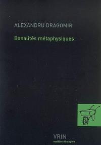 Banalités métaphysiques