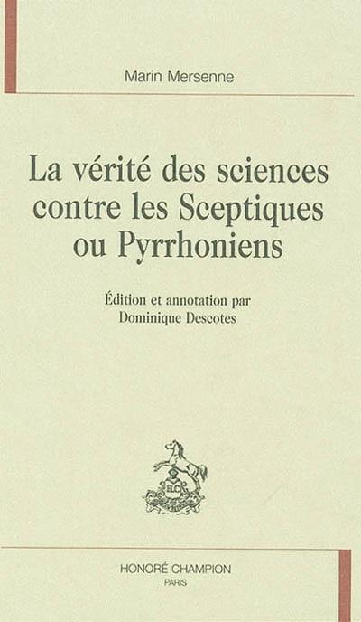 La vérité des sciences contre les sceptiques ou pyrrhoniens