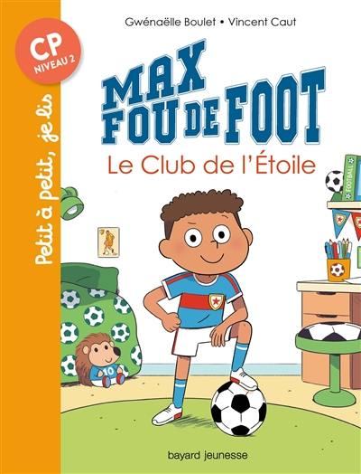 Max fou de foot. Le club de l'étoile