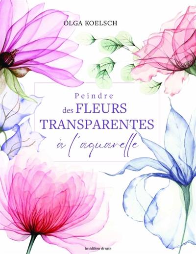 Peindre des fleurs transparentes à l'aquarelle