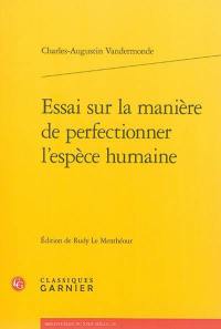 Essai sur la manière de perfectionner l'espèce humaine