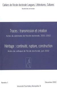 Cahiers de l'Ecole doctorale Langues, littératures, cultures, n° 1. Traces, transmission et création : actes du séminaire de l'école doctorale, 2001-2002