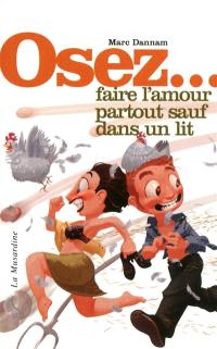 Osez faire l'amour partout sauf dans un lit