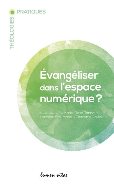 Evangéliser dans l'espace numérique ? : théologies pratiques