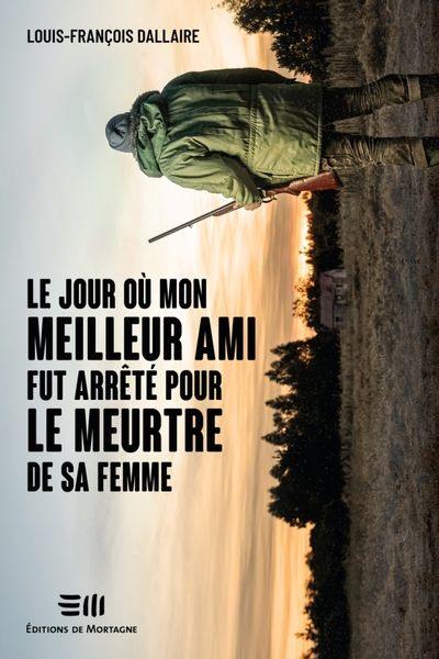 Le jour où mon meilleur ami fut arrêté pour le meurtre de sa femme