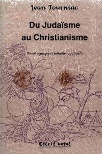 Du judaïsme au christianisme : envol mystique et initiation spirituelle