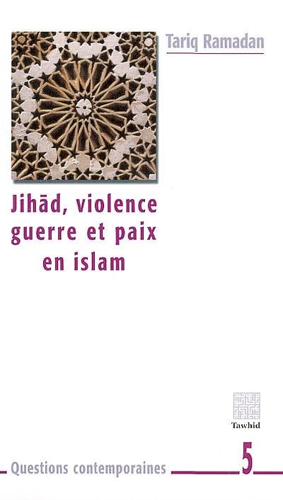 Jihad, violence, guerre et paix en islam