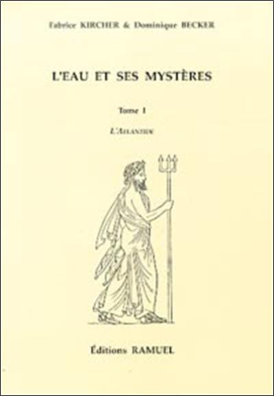 L'eau et ses mystères. Vol. 1. L'Atlantide