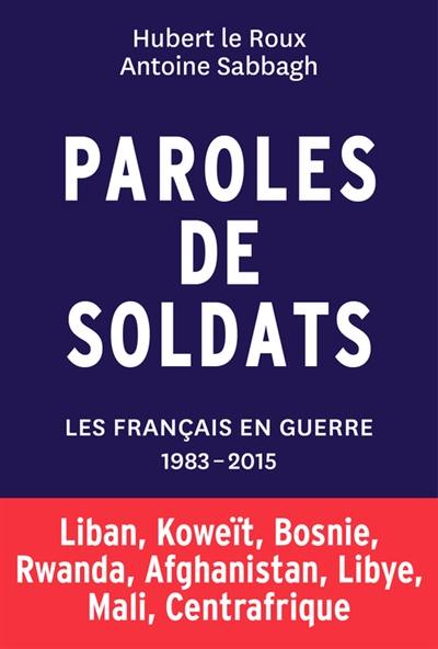 Paroles de soldats : les Français en guerre, 1983-2015