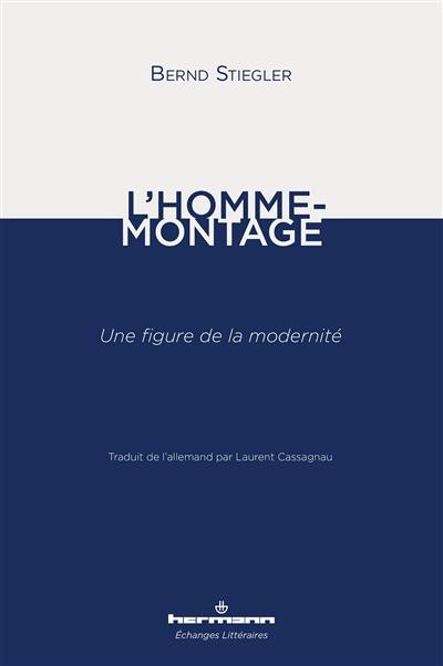 L'homme-montage : une figure de la modernité