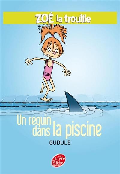 Zoé-la-trouille. Vol. 2. Un requin dans la piscine