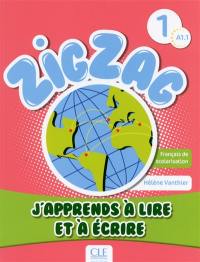 Zigzag 1, A1.1 : j'apprends à lire et à écrire : français de scolarisation