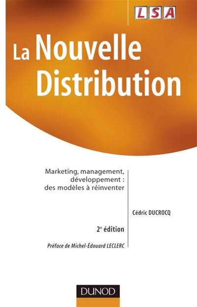 La nouvelle distribution : marketing, management, développement : des modèles à réinventer