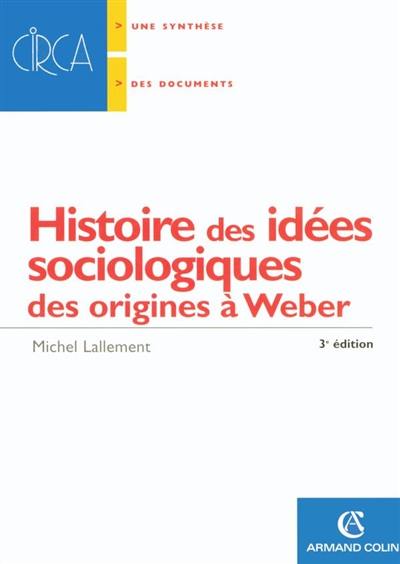 Histoire des idées sociologiques. Des origines à Weber