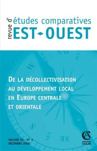 Revue d'études comparatives Est-Ouest, n° 4 (2008). De la décollectivisation au développement local en Europe centrale et orientale