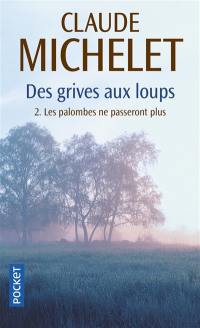 Des grives aux loups. Vol. 2. Les palombes ne passeront plus